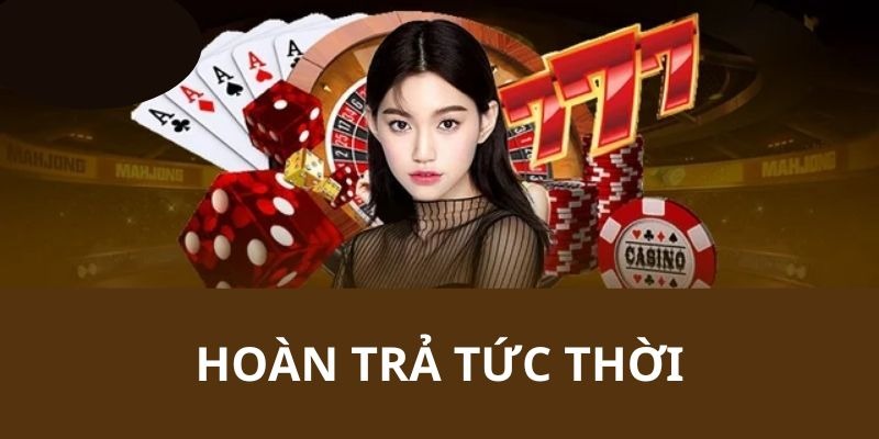 Ưu đãi hoàn trả tức thời cho người chơi